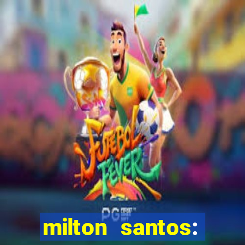 milton santos: biografia resumo